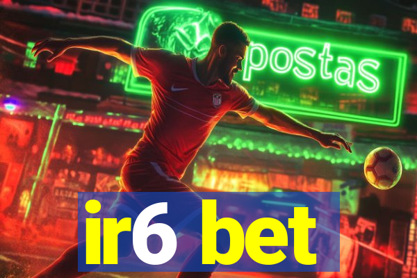 ir6 bet